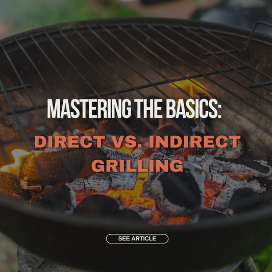 Mastering the Basics: Direct vs. Indirect Grilling