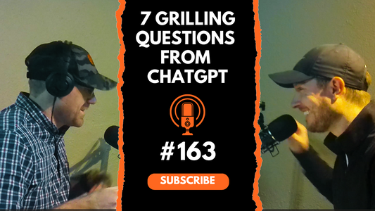 #163 - 7 Grilling Questions From ChatGPT