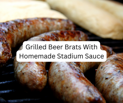 Grilled Beer Brats with Homemade Stadium Sauce