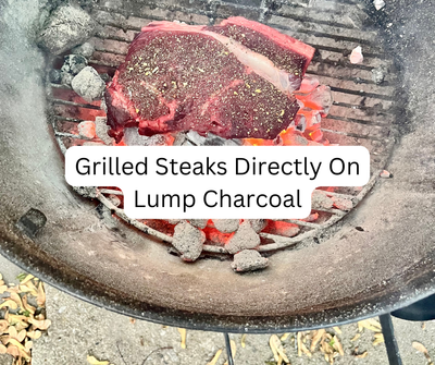 Grilled Steak Directly on Lump Charcoal