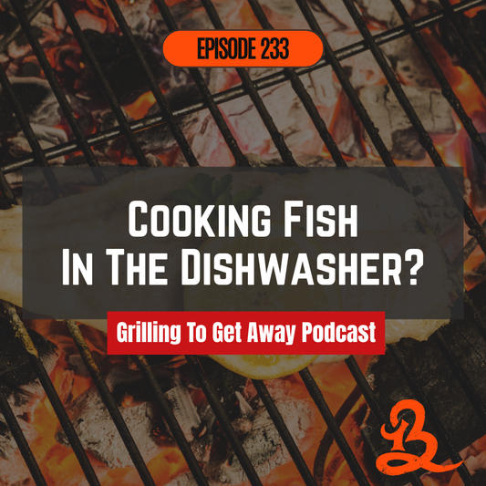 Fish in the Dishwasher? Plus Steak Grilling Tips