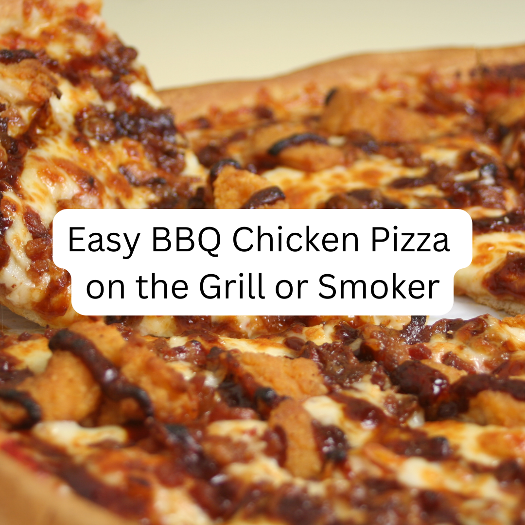 Easy BBQ Chicken Pizza on the Grill or Smoker